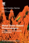 Image for Metal oxide-based photocatalysis  : fundamentals and prospects for application