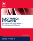 Image for Electronics explained  : fundamentals for engineers, technicians, and makers