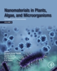 Image for Nanomaterials in Plants, Algae and Microorganisms: Concepts and Controversies: Volume 2