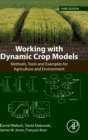 Image for Working with Dynamic Crop Models : Methods, Tools and Examples for Agriculture and Environment