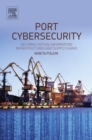 Image for Port Cybersecurity: Securing Critical Information Infrastructures and Supply Chains