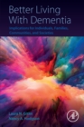 Image for Better living with dementia  : implications for individuals, families, communities, and societies
