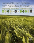 Image for Sustainable food systems from agriculture to industry: improving production and processing