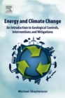 Image for Energy and climate change: an introduction to geological controls, interventions and mitigations