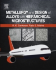 Image for Metallurgy and design of alloys with hierarchical microstructures