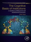 Image for The cognitive basis of institutions: a synthesis of behavioral and institutional economics
