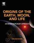 Image for Origins of the Earth, moon, and life  : an interdisciplinary approach