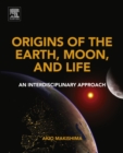 Image for Origins of the Earth, Moon, and Life: An Interdisciplinary Approach