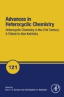 Image for Advances in heterocyclic chemistry.: a tribute to Alan Katritzky (Heterocyclic chemistry in the 21st century) : 121,