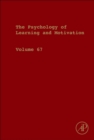 Image for The psychology of learning and motivationVolume 67