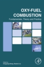 Image for Oxy-fuel combustion: fundamentals, theory and practice