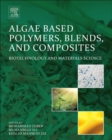 Image for Algae based polymers, blends, and composites  : chemistry, biotechnology and materials science