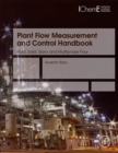 Image for Plant Flow Measurement and Control Handbook : Fluid, Solid, Slurry and Multiphase Flow