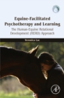 Image for Equine-facilitated psychotherapy and learning: the human-equine relational development (HERD) approach