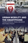 Image for Urban mobility and the smartphone: transportation, travel behavior and public policy