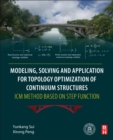 Image for Modeling, solving and application for topology optimization of continuum structures  : ICM method based on step function