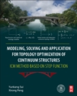 Image for Modeling, Solving and Application for Topology Optimization of Continuum Structures: ICM Method Based on Step Function