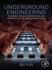 Image for Underground engineering: planning, design, construction and operation of the underground space