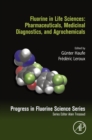 Image for Fluorine in Life Sciences: Pharmaceuticals, Medicinal Diagnostics, and Agrochemicals: Progress in Fluorine Science Series