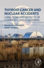Image for Thyroid Cancer and Nuclear Accidents: Long-Term Aftereffects of Chernobyl and Fukushima