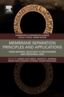 Image for Membrane separation principles and applications  : from material selection to mechanisms and industrial uses