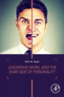 Image for Leadership, Work, and the Dark Side of Personality