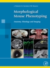 Image for Morphological Mouse Phenotyping: Anatomy, Histology and Imaging