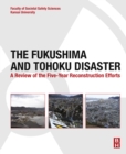 Image for The Fukushima and Tohoku disaster: a review of the five-year reconstruction efforts