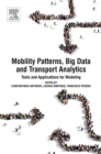Image for Mobility patterns, big data and transport analytics: tools and applications for modeling