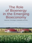 Image for The role of bioenergy in the emerging bioeconomy: resources, technologies, sustainability and policy