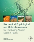 Image for Biochemical, physiological and molecular avenues for combating abiotic stress tolerance in plants