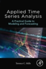 Image for Applied time series analysis  : a practical guide to modeling and forecasting