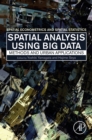 Image for Spatial analysis using big data: methods and urban applications