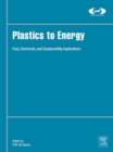 Image for Plastics to energy: fuel, chemicals, and sustainability implications