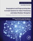 Image for Geographical and Fingerprinting Data for Positioning and Navigation Systems: Challenges, Experiences and Technology Roadmap