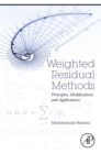 Image for Weighted Residual Methods: Principles, Modifications and Applications