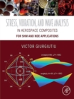 Image for Stress, Vibration, and Wave Analysis in Aerospace Composites: SHM and NDE Applications