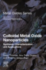 Image for Colloidal metal oxide nanoparticles: synthesis, characterization and applications