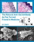 Image for The Natural Anti-Gal Antibody as Foe Turned Friend in Medicine