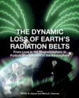 Image for The dynamic loss of Earth&#39;s radiation belts  : from loss in the magnetosphere to particle precipitation in the atmosphere