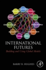 Image for International futures: building and using global models