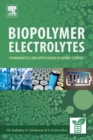 Image for Biopolymer electrolytes  : fundamentals and applications in energy storage