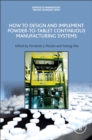 Image for How to design and implement powder-to-tablet continuous manufacturing systems