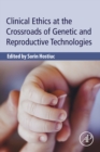 Image for Clinical ethics at the crossroads of genetic and reproductive technologies