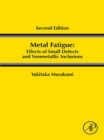 Image for Metal fatigue: effects of small defects and nonmetallic inclusions