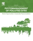Image for Phytomanagement of polluted sites  : market opportunities in sustainable phytoremediation