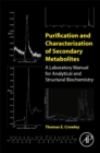 Image for Purification and characterization of secondary metabolites  : a laboratory manual for analytical and structural biochemistry