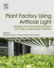 Image for Plant factory using artificial light: adapting to environmental disruption and clues to agricultural innovation