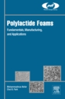 Image for Polylactide foams: fundamentals, manufacturing, and applications