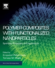 Image for Polymer composites with functionalized nanoparticles  : synthesis, properties, and applications